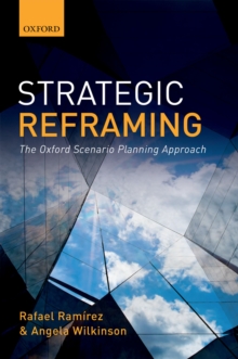 Strategic Reframing : The Oxford Scenario Planning Approach