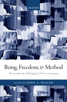 Being, Freedom, and Method : Themes from the Philosophy of Peter van Inwagen