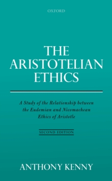 The Aristotelian Ethics : A Study of the Relationship between the Eudemian and Nicomachean Ethics of Aristotle