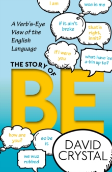 The Story of Be : A Verb's-Eye View of the English Language