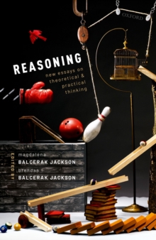 Reasoning : New Essays on Theoretical and Practical Thinking