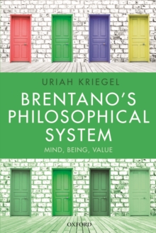 Brentano's Philosophical System : Mind, Being, Value