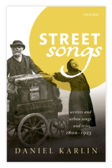 Street Songs : Writers and urban songs and cries, 1800-1925