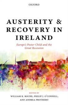 Austerity and Recovery in Ireland : Europe's Poster Child and the Great Recession