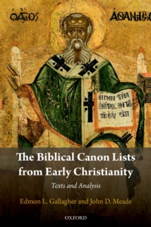 The Biblical Canon Lists from Early Christianity : Texts and Analysis