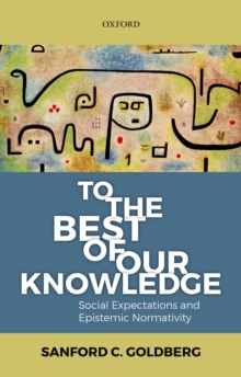 To the Best of Our Knowledge : Social Expectations and Epistemic Normativity