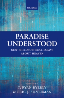 Paradise Understood : New Philosophical Essays about Heaven