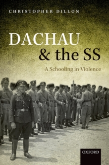 Dachau and the SS : A Schooling in Violence