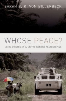 Whose Peace? : Local Ownership and United Nations Peacekeeping