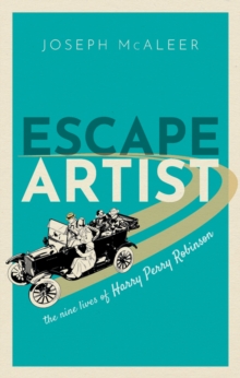 Escape Artist : The Nine Lives of Harry Perry Robinson