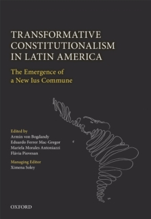 Transformative Constitutionalism in Latin America : The Emergence of a New Ius Commune