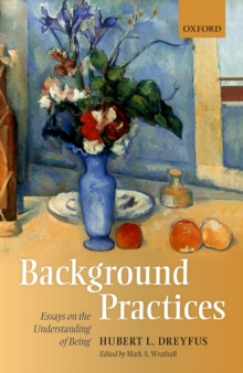 Background Practices : Essays on the Understanding of Being