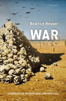 War : A Genealogy of Western Ideas and Practices