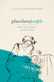 Placeless People : Writings, Rights, and Refugees