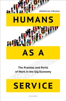 Humans as a Service : The Promise and Perils of Work in the Gig Economy