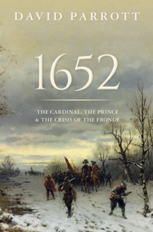 1652 : The Cardinal, the Prince, and the Crisis of the 'Fronde'