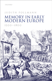 Memory in Early Modern Europe, 1500-1800