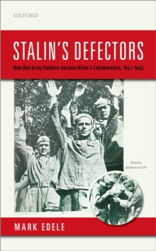 Stalin's Defectors : How Red Army Soldiers became Hitler's Collaborators, 1941-1945