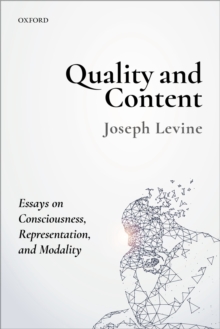 Quality and Content : Essays on Consciousness, Representation, and Modality