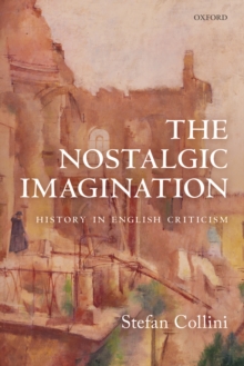 The Nostalgic Imagination : History in English Criticism