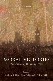 Moral Victories : The Ethics of Winning Wars