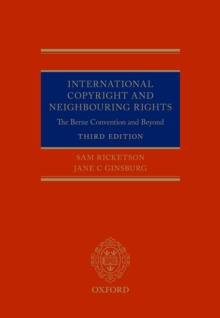 International Copyright and Neighbouring Rights : The Berne Convention and Beyond