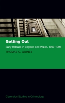 Getting Out : Early Release in England and Wales, 1960 - 1995