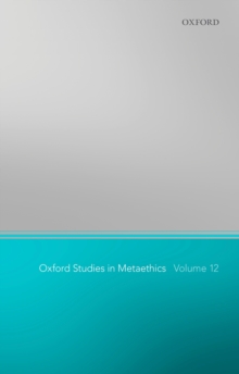 Oxford Studies in Metaethics 12