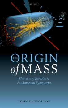 The Origin of Mass : Elementary Particles and Fundamental Symmetries