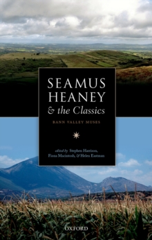 Seamus Heaney and the Classics : Bann Valley Muses