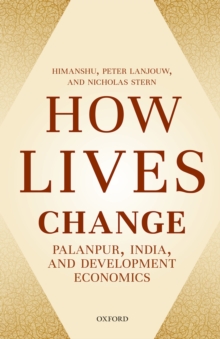 How Lives Change : Palanpur, India, and Development Economics