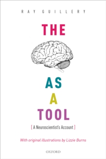 The Brain as a Tool : A Neuroscientist's Account