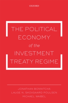 The Political Economy of the Investment Treaty Regime