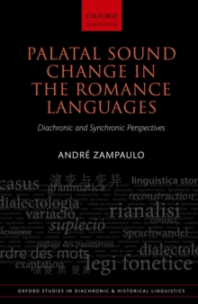 Palatal Sound Change in the Romance Languages : Diachronic and Synchronic Perspectives