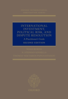 International Investment, Political Risk, and Dispute Resolution : A Practitioner's Guide