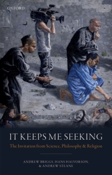 It Keeps Me Seeking : The Invitation from Science, Philosophy and Religion