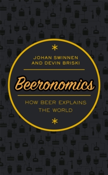 Beeronomics : How Beer Explains the World