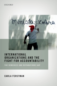 International Organizations and the Fight for Accountability : The Remedies and Reparations Gap