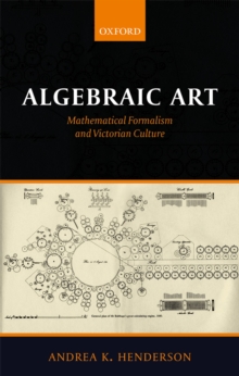 Algebraic Art : Mathematical Formalism and Victorian Culture