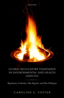 Global Regulatory Standards in Environmental and Health Disputes : Regulatory Coherence, Due Regard, and Due Diligence