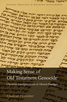 Making Sense of Old Testament Genocide : Christian Interpretations of Herem Passages