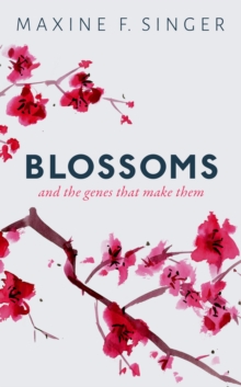 Blossoms : And the genes that make them