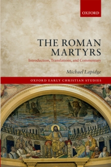 The Roman Martyrs : Introduction, Translations, and Commentary