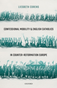 Confessional Mobility and English Catholics in Counter-Reformation Europe