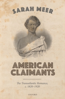 American Claimants : The Transatlantic Romance, c. 1820-1920