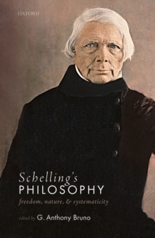 Schelling's Philosophy : Freedom, Nature, and Systematicity