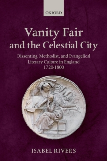 Vanity Fair and the Celestial City : Dissenting, Methodist, and Evangelical Literary Culture in England 1720-1800