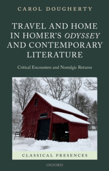 Travel and Home in Homer's Odyssey and Contemporary Literature : Critical Encounters and Nostalgic Returns