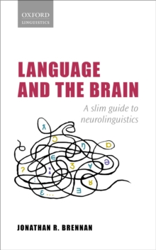 Language and the Brain : A Slim Guide to Neurolinguistics