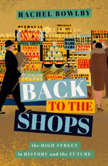 Back to the Shops : The High Street in History and the Future